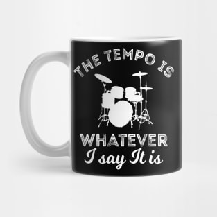 The tempo is whatever I say It is drummer joke Mug